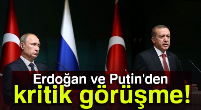 Cumhurbaşkanı Erdoğan, Putin ile görüştü!
