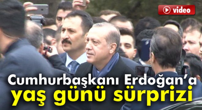Cumhurbaşkanı Erdoğan a köşk girişinde yaş günü sürprizi