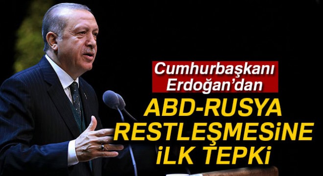 Cumhurbaşkanı Erdoğan dan ABD-Rusya restleşmesine ilk tepki!
