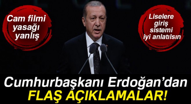 Cumhurbaşkanı Erdoğan dan flaş cam filmi açıklaması