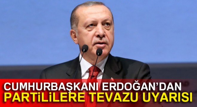 Cumhurbaşkanı Erdoğan’dan partililere tevazu uyarısı