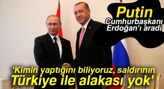 Cumhurbaşkanı Recep Tayyip Erdoğan, Putin le telefonla görüştü