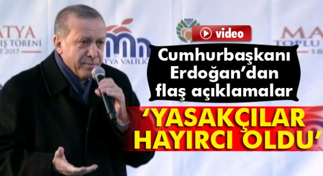 Cumhurbaşkanı Recep Tayyip Erdoğan: Yasakçılar hayırcı oldu