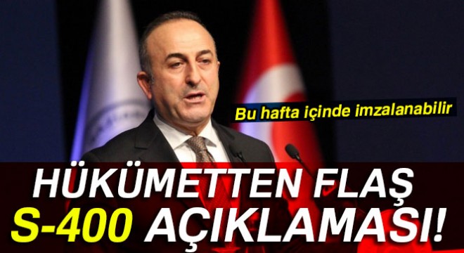 Dışişleri Bakanı Çavuşoğlu ndan flaş S-400 açıklaması