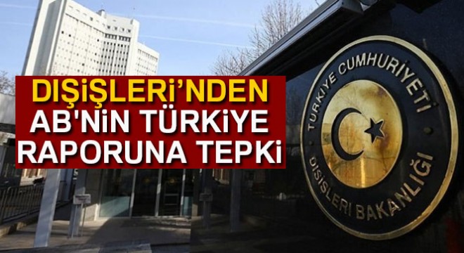 Dışişleri Bakanlığı ndan AB nin Türkiye raporuna tepki