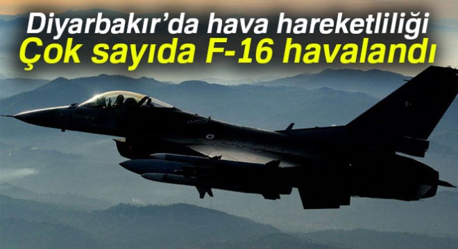 Diyarbakır’da hava hareketliliği: 8’inci Ana Jet Üssünden çok sayıda F-16 havalandı