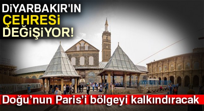 Diyarbakır ın çehresi değişiyor