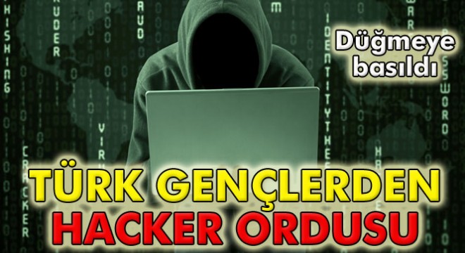 Düğmeye basıldı! Türk gençlerden ‘hacker’ ordusu kurulacak!