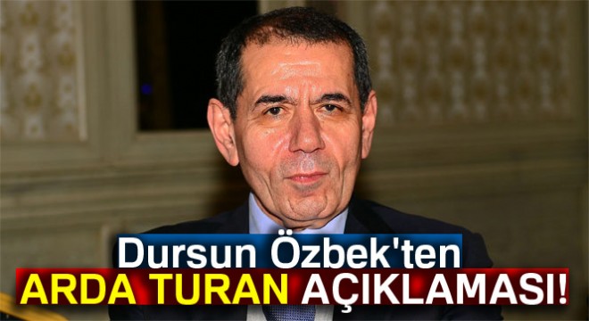 Dursun Özbek ten Arda Turan açıklaması..
