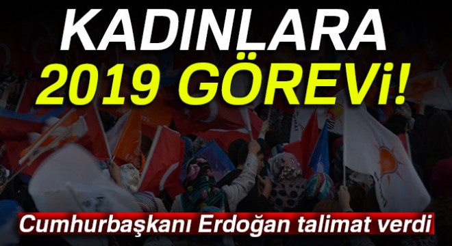 Erdoğan: 2019’u kadınlar sırtlayacak