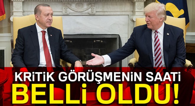 Erdoğan - Trump görüşmesi bugün 20:30 da