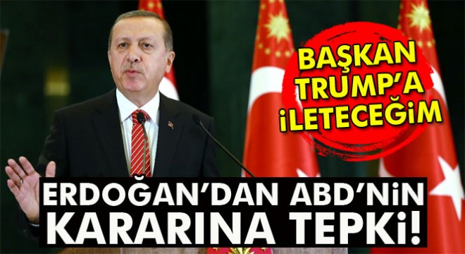 Erdoğan’dan ABD’nin YPG-PYD terör örgütüne silah yardımı kararına tepki