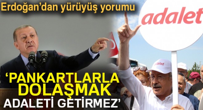 Erdoğan’dan ’Adalet yürüyüşü’ yorumu