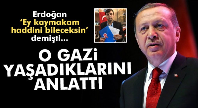 Erdoğan’ın gündeme getirdiği 15 Temmuz gazisi yaşadıklarını anlattı