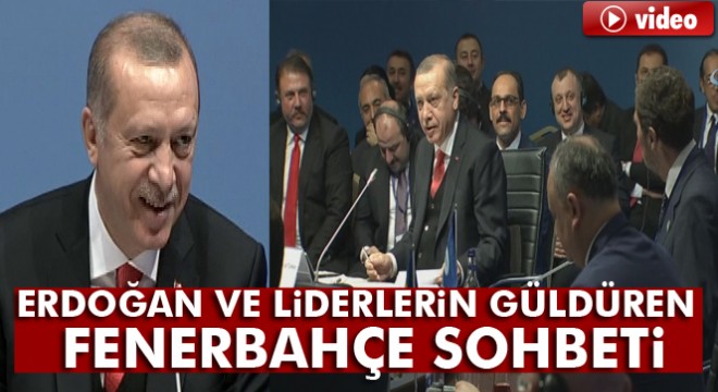 Erdoğan ve liderlerin güldüren Fenerbahçe sohbeti