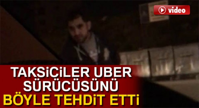 Esenyurt’ta ticari taksi sürücülerinden Uber sürücüsüne tehdit