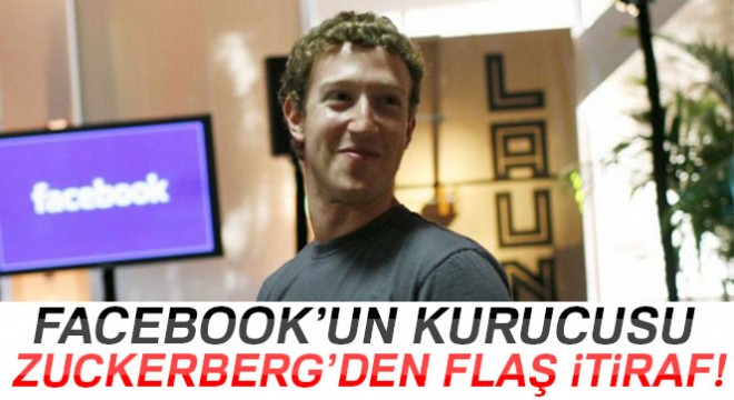 Facebook un kurucusu Zuckerberg den flaş itiraf