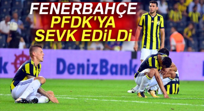 Fenerbahçe, Başakşehir maçındaki olaylarla ilgili PFDK ya sevk edildi