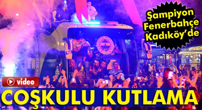 Fenerbahçe de coşkulu kutlama