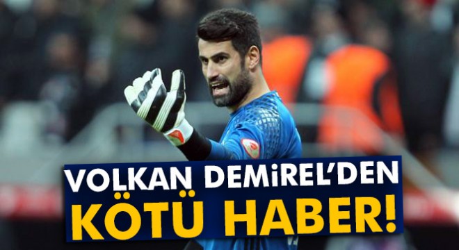 Fenerbahçe kalecisi Volkan Demirel 1,5 ay sahalardan uzak