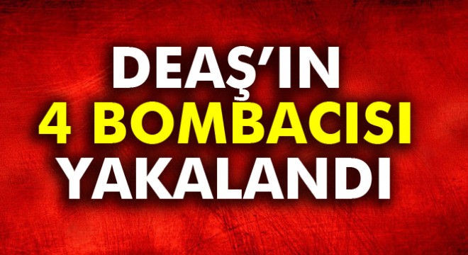 Gaziantep te DEAŞ ın 4 bombacısı yakalandı