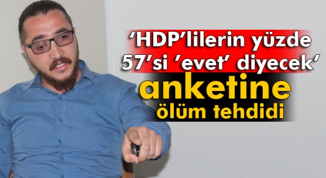 HDP’lilerin yüzde 57’si ’evet’ diyecek  anketine ölüm tehdidi