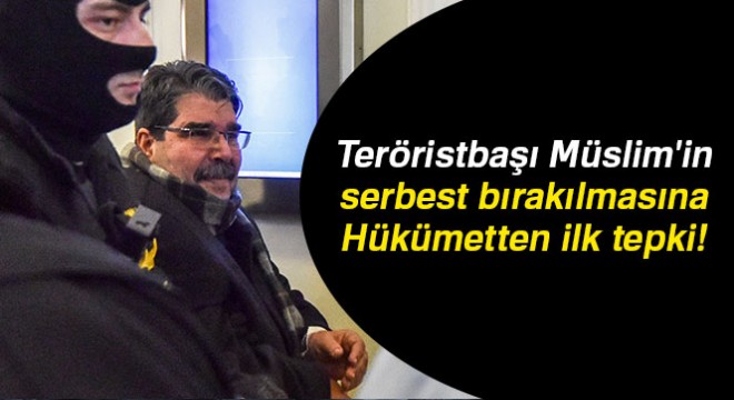 Hükümetten teröristbaşı Salih Müslim in serbest bırakılmasıyla ilgili ilk açıklama