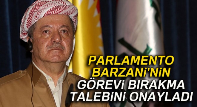 IKBY Parlamentosu, Barzani nin görevi bırakma talebini onayladı