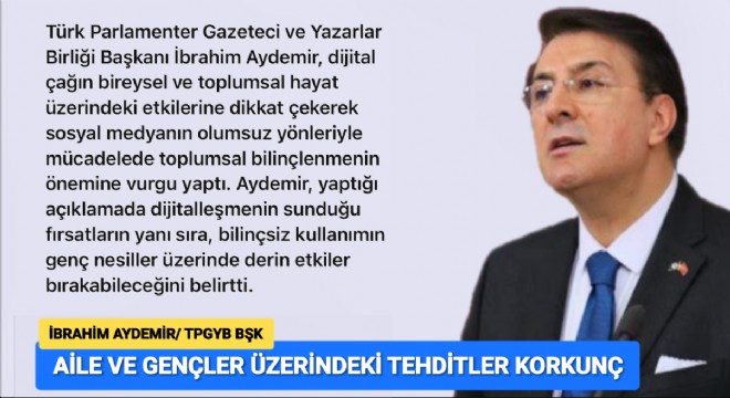 İbrahim AYDEMİR: Dijital Çağda Toplumsal Bilinç ve Aile Değerleri Korunmalı