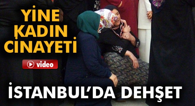 İstanbul Sultanbeyli’de kadın cinayeti