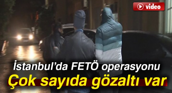 İstanbul da FETÖ operasyonu: 60 gözaltı kararı