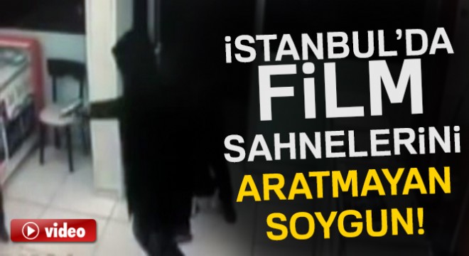 İstanbul’da film sahnelerini aratmayan soygun