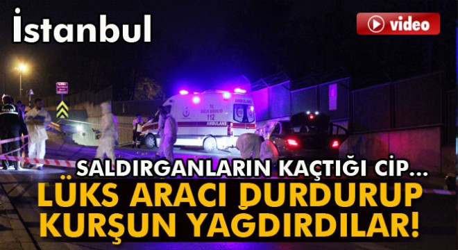 İstanbul’da lüks otomobile silahlı saldırı: 2 ölü