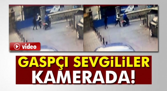 İstanbul da sokakta yalnız gezen kadınları gasp eden sevgililer yakalandı