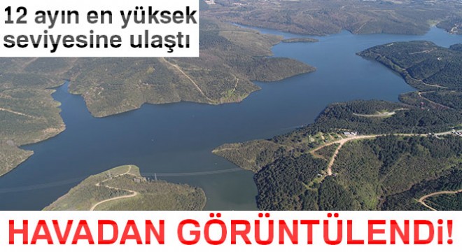 İstanbul daki barajların doluluk oranı havadan görüntülendi