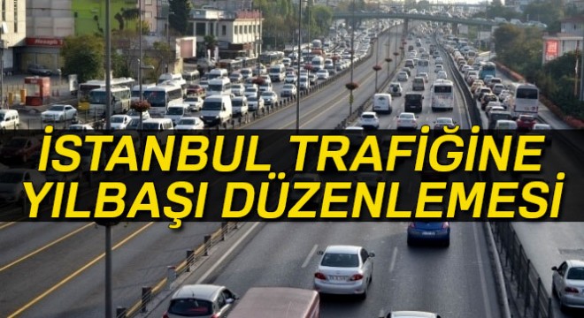 İstanbul trafiğine yılbaşı düzenlemesi