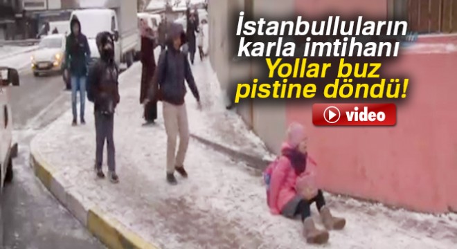İstanbulluların karla imtihanı  Yollar buz pistine döndü