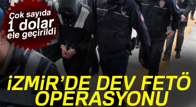 İzmir de FETÖ operasyonu: 53 gözaltı