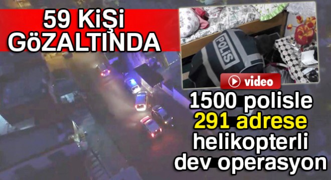 İzmir de bin 500 polisle uyuşturucu operasyonu: 57 gözaltı