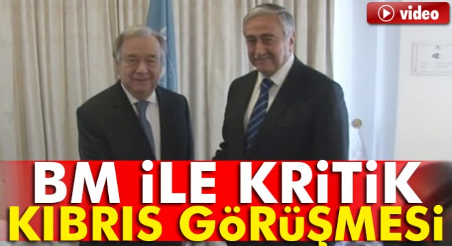 KKTC Cumhurbaşkanı Akıncı, BM Genel Sekreteri Antonio Guterres ile bir araya geldi