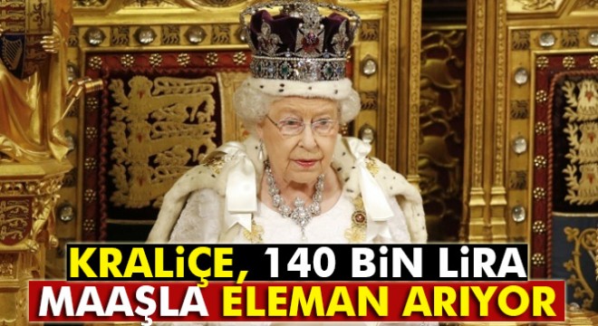 Kraliçe Elizabeth 140 bin lira maaşla eleman arıyor