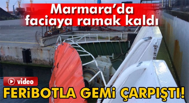 Marmara Denizinde feribotla gemi çarpıştı