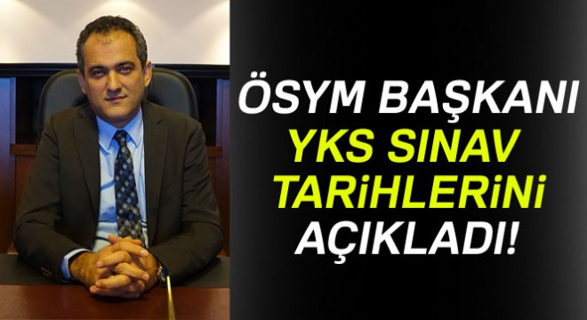 ÖSYM Başkanı Prof. Dr. Özer:  YKS ya başvuru Mart ayı içinde yapılacak 