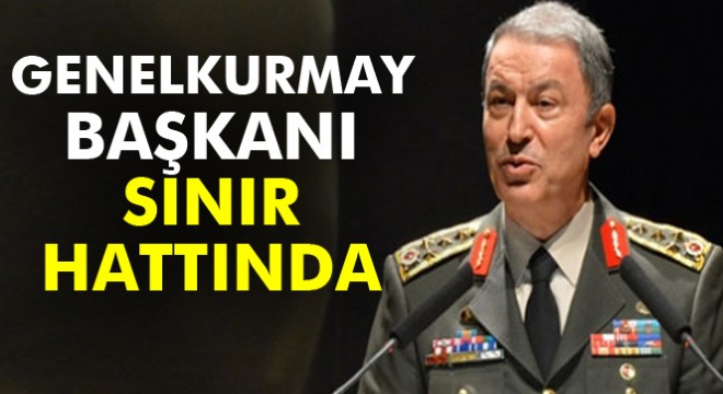 Orgeneral Akar dan Gaziantep ve Kilis te bulunan birliklere ziyaret