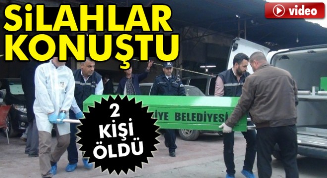 Osmaniye de sanayi sitesinde silahlı kavga: 2 ölü