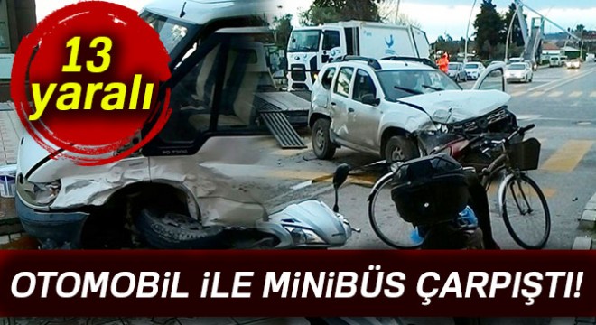 Otomobil ile minibüs çarpıştı: 13 yaralı