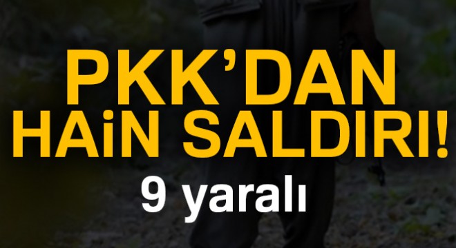 PKK’dan hain saldırı: 9 yaralı