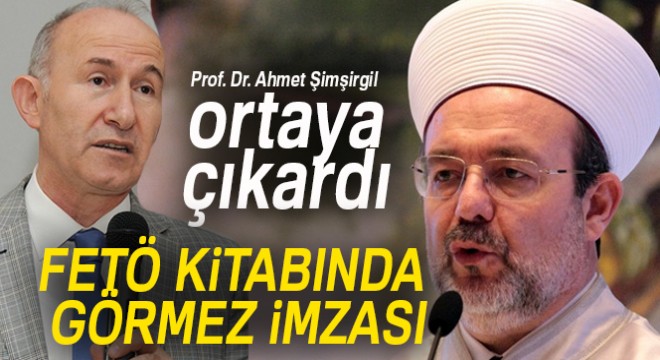 Prof. Dr. Ahmet Şimşirgil, FETÖ kitabında Mehmet Görmez in imzasını ortaya çıkardı