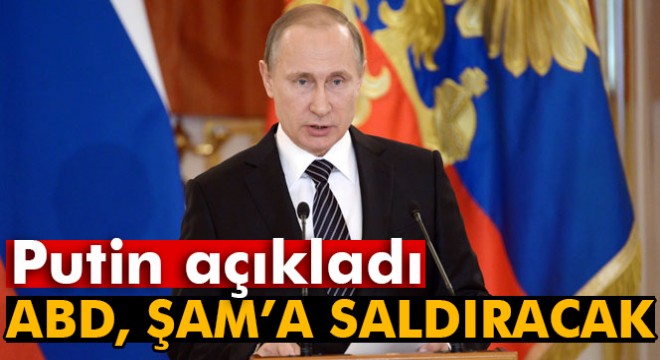 Putin: ABD Şam’ı vuracak
