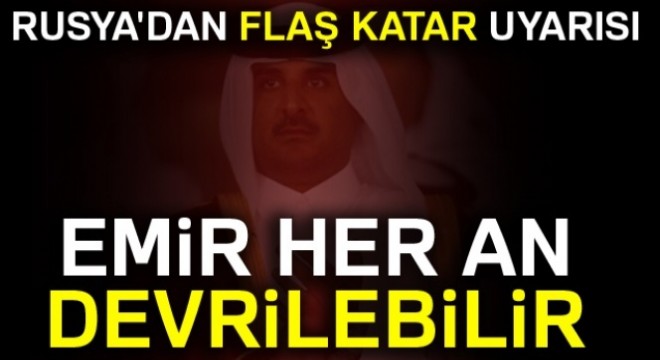 Rus medyası: Katar Emiri her an devrilebilir